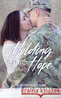 Holding On to Hope Claire Cain 9781954005228 Claire Cain