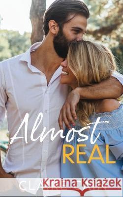 Almost Real: A Sweet Small Town Fake Relationship Romance Cain, Claire 9781954005266 Claire Cain