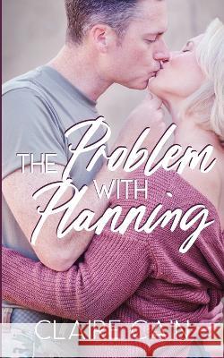 The Problem with Planning: A Sweet Military Romance Claire Cain   9781954005334 Claire Cain