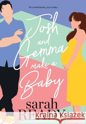 Josh and Gemma Make a Baby Sarah Ready 9781954007222