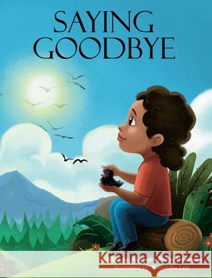 Saying Goodbye: A Book About Loss Alejandra Stevenson Aniruddha Lele 9781954027060 Happy Human Society