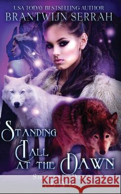 Standing Tall at the Dawn Jo Huysamen Brantwijn Serrah Brantwijn Serrah 9781954031166