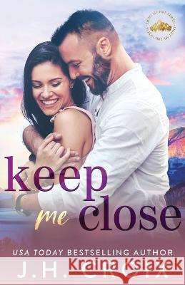 Keep Me Close Jh Croix   9781954034389 Frisky Fox Publishing, LLC