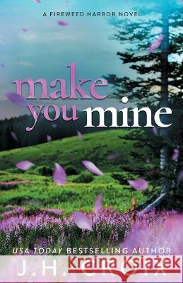 Make You Mine Jh Croix 9781954034525 Frisky Fox Publishing, LLC