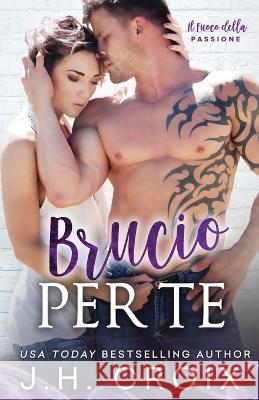 Brucio Per Te Jh Croix   9781954034617 Frisky Fox Publishing, LLC