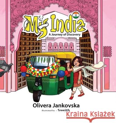My India: A Journey of Discovery (Girl) Olivera Jankovska Sreejith Sreejith 9781954035003 Atlas Ink, LLC