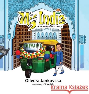 My India: A Journey of Discovery (Boy) Olivera Jankovska Sreejith Sreejith 9781954035010 Atlas Ink, LLC