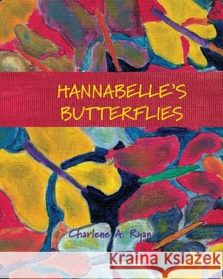 Hannabelle's Butterflies Charlene A. Ryan 9781954041011 Creative Sound Press