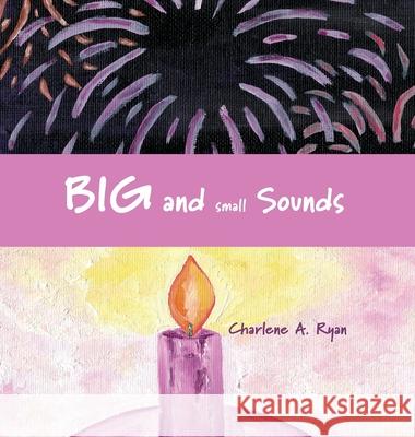 Big and Small Sounds Charlene Ryan 9781954041110 Creative Sound Press