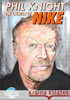 Orbit: Phil Knight: Co-Founder of NIKE Michael Frizell Dave Ryan Yudhi Suryo 9781954044302 Tidalwave Productions
