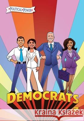 Political Power: Democrats 2: Joe Biden, Kamala Harris, Pete Buttigieg and Alexandria Ocasio-Cortez Michael Frizell Bill Walko Juan Burgos 9781954044418 
