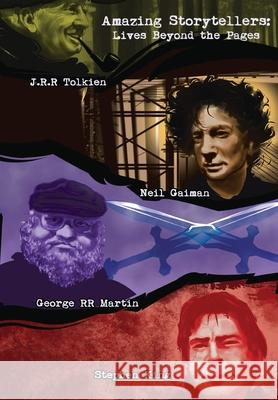 Amazing Storytellers: J.R.R Tolkien, George RR Martin, Neil Gaiman and Stephen King Lives Behind The Pages Michael Lent Luis Chichon 9781954044579 Tidalwave Productions