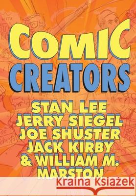 Orbit: Comic Creators: Stan Lee, Jerry Siegel, Joe Shuster, Jack Kirby and William M. Marston Judy, Jon 9781954044616