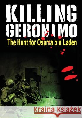 Killing Geronimo: The Hunt for Osama bin Laden Darren G. Davis Stefano Cardoselli 9781954044661 Tidalwave Productions