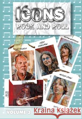 Orbit: Icons of Rock and Roll: Volume #3: Metallica, Mötley Crüe, Ozzy and George Harrison Frizell, Michael 9781954044685