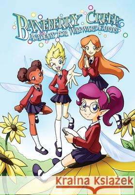 Baneberry Creek Academy for Wayward Fairies Cw Cooke Darren G. Davis Rene Leon 9781954044784 Tidalwave Productions