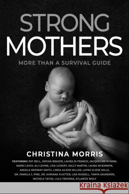 Strong Mothers: More Than a Survival Guide Christina Morris 9781954047549 Brave Healer Productions