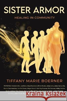 Sister Armor: Healing in Community Tiffany Boerner   9781954047594 Brave Healer Productions