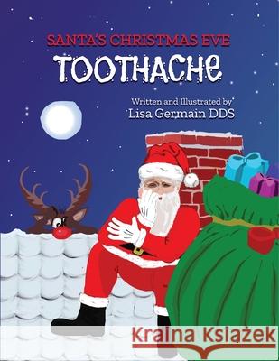 Santa's Christmas Eve Toothache Lisa Germain Lisa Germain 9781954050013 Audubon Park Press