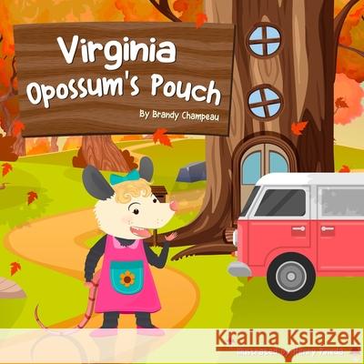 Virginia Opossum's Pouch Henry Pineda Brandy Champeau 9781954057005