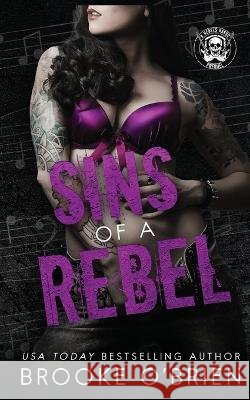 Sins of a Rebel: A Brother's Best Friend Rock Star Novella Brooke O'Brien   9781954061323