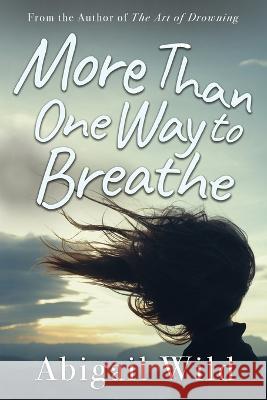 More Than One Way to Breathe Abigail Wild 9781954064041 Cable Creek Publishing