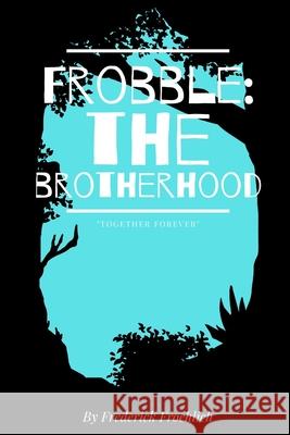 Frobble: The Brotherhood Froehlich, Frederick 9781954069008