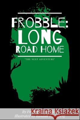 Frobble: Long Road Home Frederick Froehlich 9781954069039