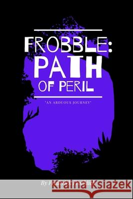 Frobble: Path of Peril Frederick Froehlich 9781954069183