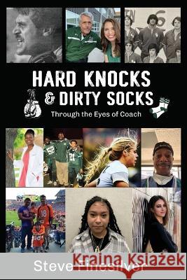 Hard Knocks & Dirty Socks: Through the Eyes of Coach Steve Finesilver   9781954077058 Stella Nova Publishing