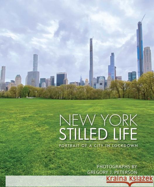 New York Stilled Life: Portrait of a City in Lockdown Gregory Peterson 9781954081260 Goff Books