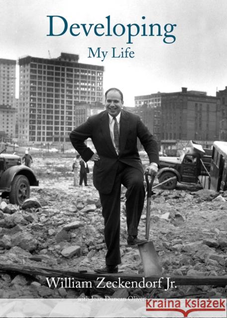 Developing: My Life William Jr. Zeckendorf Joan Duncan Oliver 9781954081338 Oro Editions