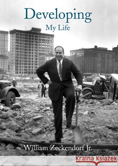 Developing: My Life William Jr. Zeckendorf Joan Duncan Oliver 9781954081338