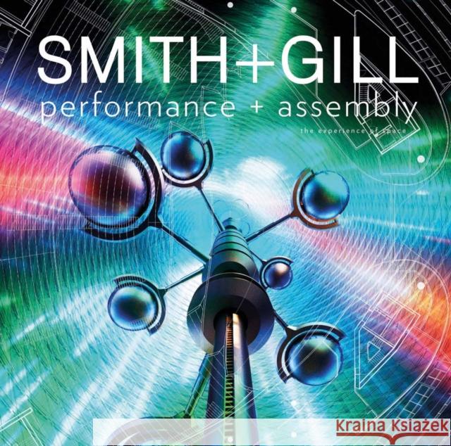 Performance + Assembly: The Experience of Space Gordon Gill Architecture 9781954081369