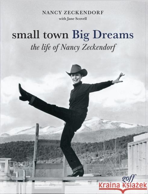 Small Town Big Dreams: The Life of Nancy Zeckendorf Nancy Zeckendorf Jane Scovell 9781954081895 Goff Books