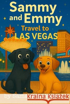 Sammy and Emmy: Travel to Las Vegas Samantha Seebeck 9781954086791 Unqbd