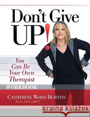 Don't Give Up! Workbook: You Can Be Your Own Therapist Catherine Word Burton 9781954089082 Kudu Publishing