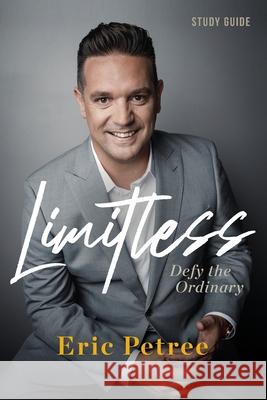 Limitless Study Guide: Defy the Ordinary Eric Petree 9781954089105 Avail