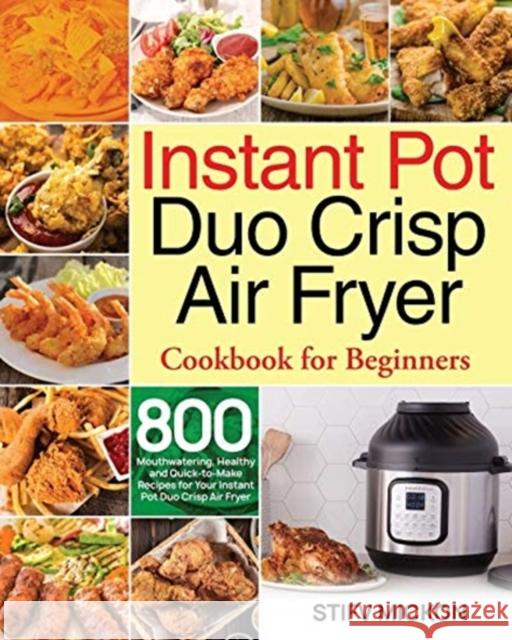 Instant Pot Duo Crisp Air Fryer Cookbook for Beginners Stifv Mickon 9781954091030 Stive Johe