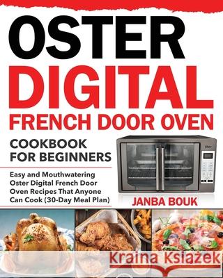 Oster Digital French Door Oven Cookbook for Beginners Janba Bouk 9781954091139 Stive Johe