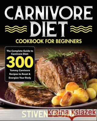 Carnivore Diet Cookbook for Beginners Stiven Pown 9781954091214 Stive Johe