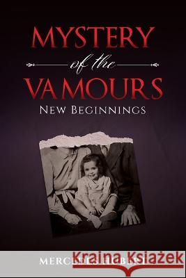 Mystery of the Vamours: New Beginnings Mercedes Hubert 9781954094215 Richter Publishing LLC