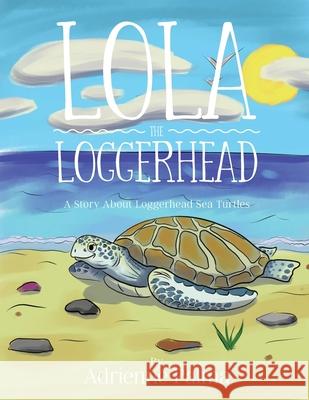 Lola the Loggerhead Adrienne Palma 9781954095342 Yorkshire Publishing