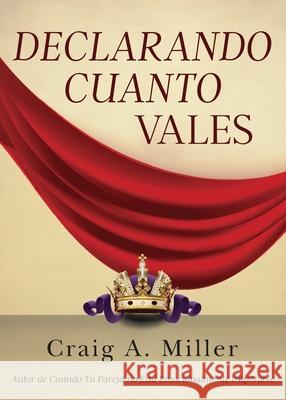 Declarando Cuanto Vales Craig Miller 9781954095625 Yorkshire Publishing