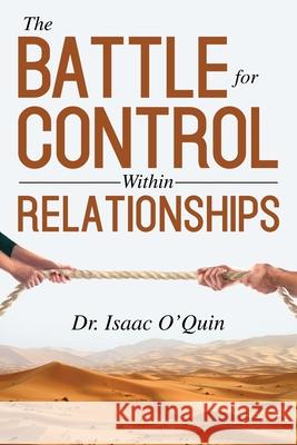 The Battle for Control Within Relationships Isaac O'Quin 9781954095960