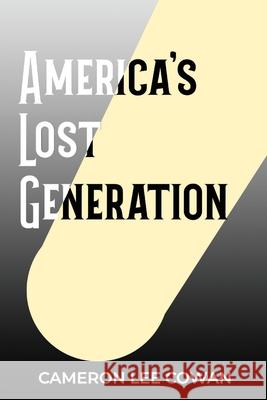America's Lost Generation Cameron Lee Cowan 9781954102262 Something or Other Publishing LLC