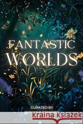 Fantastic Worlds Maryann Diedwardo 9781954102347 Something or Other Publishing LLC