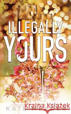 Illegally Yours Kate Meader 9781954107212 Kate Meader LLC
