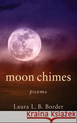 Moon Chimes Laura L B Border 9781954110007 Laurelle Communications