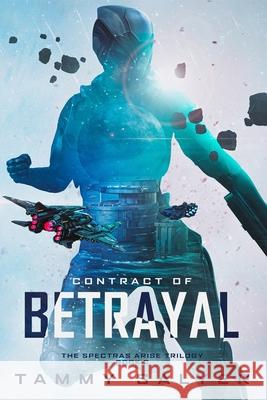 Contract of Betrayal: Spectras Arise, Book 2 Tammy Salyer 9781954113022